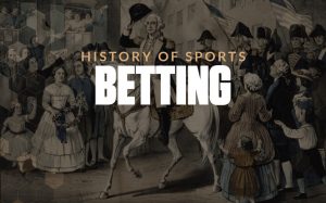 The History of Sport Betting