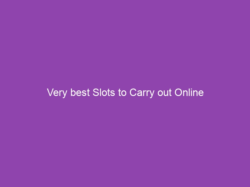 Very best Slots to Carry out Online