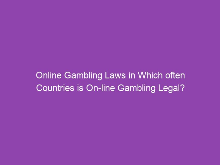 Online Gambling Laws in Which often Countries is Online Gambling Legal