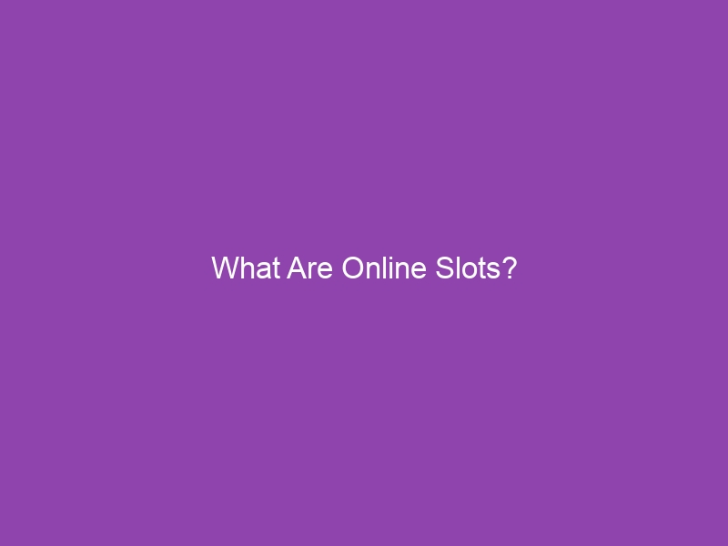 What Are Online Slots?