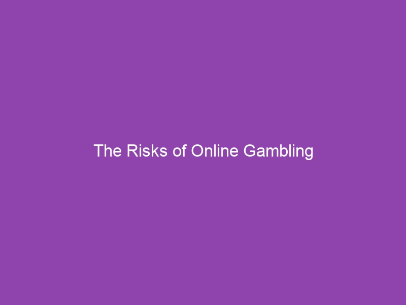 The Risks of Online Gambling